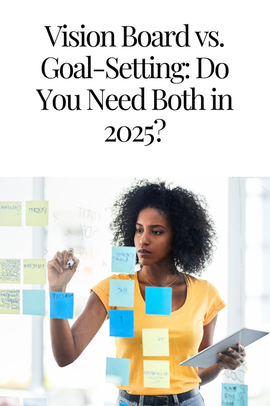 Vision Board vs. Goal-Setting: Do You Need Both in 2025?