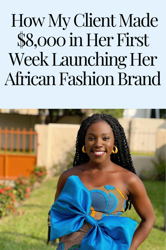 How My Client Made $8,000 in Her First Week Launching Her African Fashion Brand