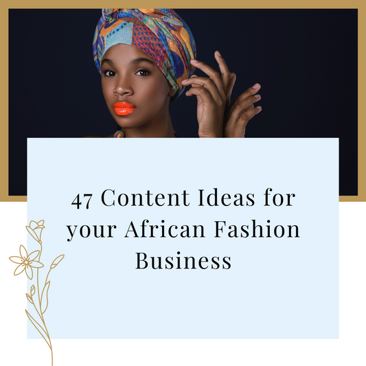 47 Content Ideas for your African Fashion Business