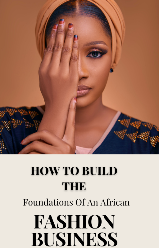 How To Build The Foundations Of An African Fashion Business