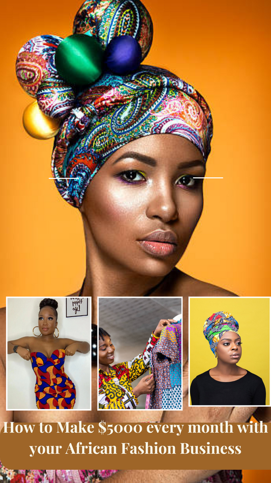 How to Make $5000 every month with your African Fashion Business